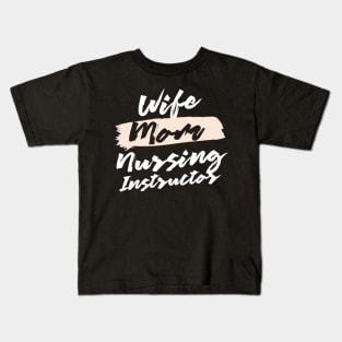 Cute Wife Mom Nursing Instructor Gift Idea Kids T-Shirt